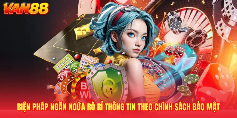 Biện pháp ngăn ngừa rò rỉ thông tin theo chính sách bảo mật