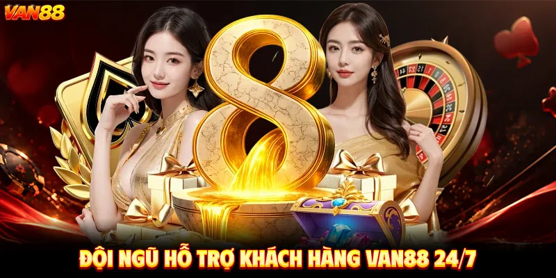 Đội ngũ hỗ trợ khách hàng VAN88 24/7