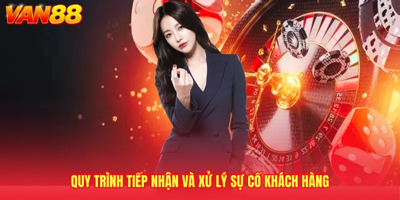 Quy trình tiếp nhận và xử lý sự cố khách hàng 